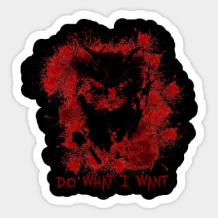 Cat black spray blood Do What I Want Sticker